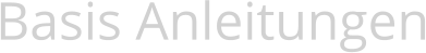 Basis Anleitungen